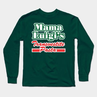 Mama Luigi's Transvestite Pasta Long Sleeve T-Shirt